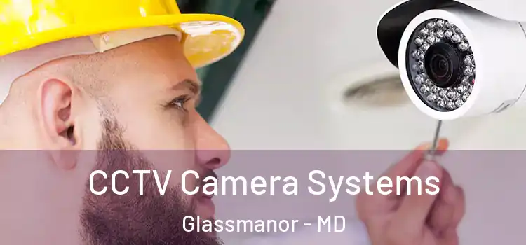  CCTV Camera Systems Glassmanor - MD