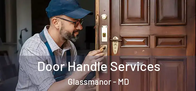  Door Handle Services Glassmanor - MD