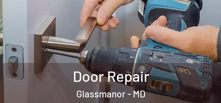Door Repair Glassmanor - MD