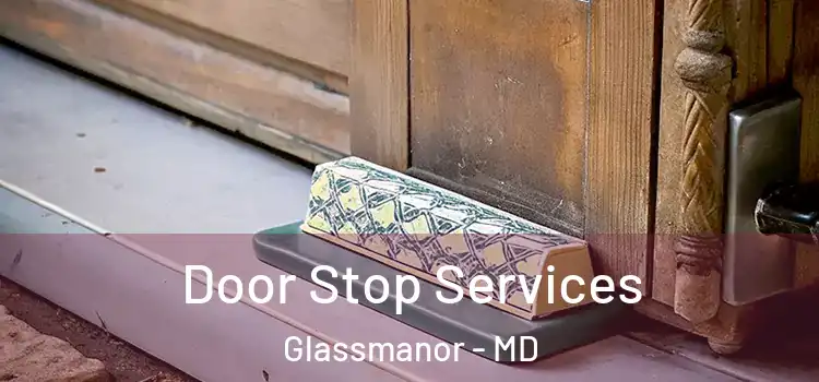  Door Stop Services Glassmanor - MD
