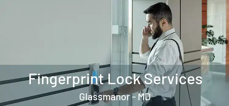  Fingerprint Lock Services Glassmanor - MD