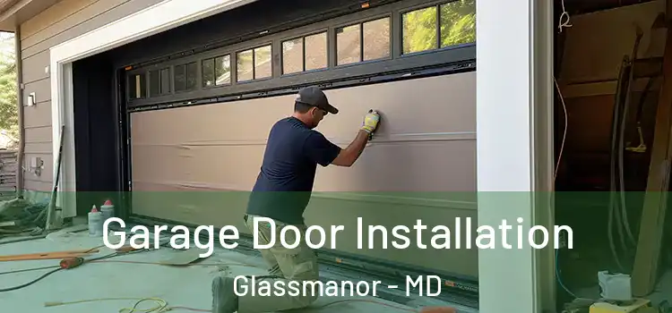  Garage Door Installation Glassmanor - MD