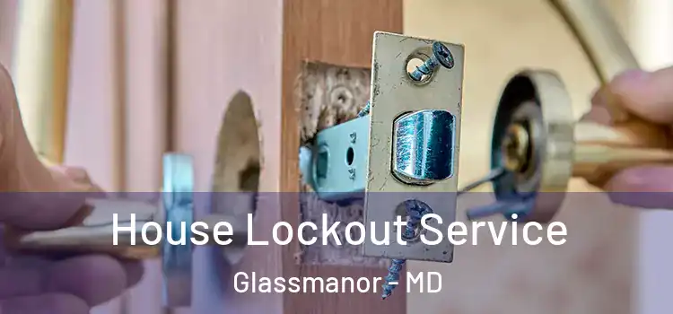 House Lockout Service Glassmanor - MD