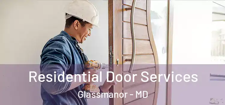 Residential Door Services Glassmanor - MD
