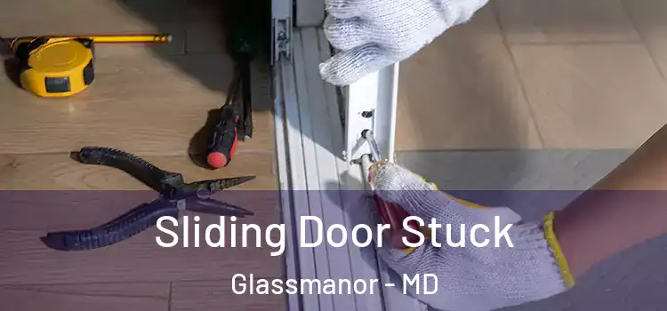  Sliding Door Stuck Glassmanor - MD