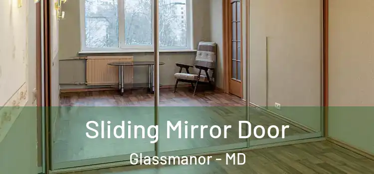  Sliding Mirror Door Glassmanor - MD
